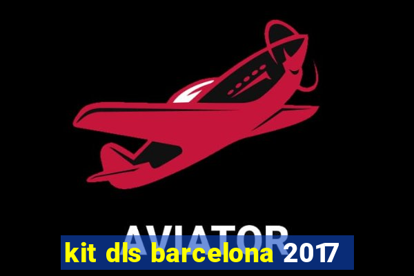 kit dls barcelona 2017